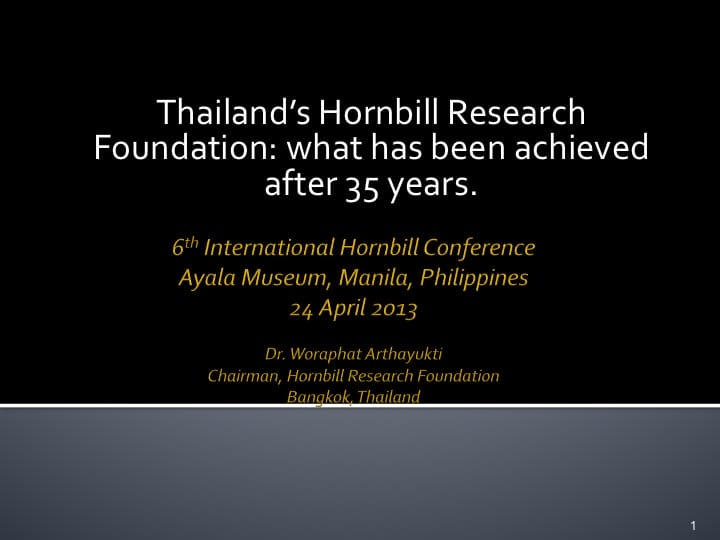 Dr. Woraphat Arthayukti, 6th International Hornbill Conference Manila, Philippines - Slide 1